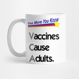 Vaccines Cause Adults. Mug